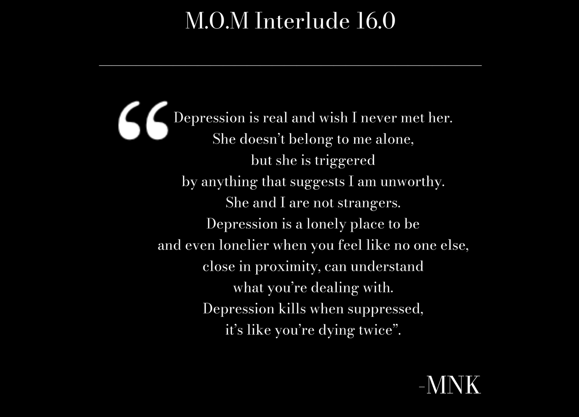 Text on a black background with a quote about depression, featuring the text 'M.O.M Interlude 16.0' and 'MNK'.